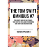 Tom Swift Omnibus #7: Tom Swift and His Big Tunnel, Tom Swift in the Land of Wonders, Tom Swift and His War Tank
