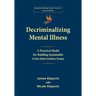 Decriminalizing Mental Illness: A Practical Model for Building Sustainable Crisis Intervention Teams