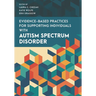 Evidence-Based Practices for Supporting Individuals with Autism Spectrum Disorder