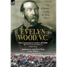 Evelyn Wood, V.C.: the Ashanti, Gaika & Zulu Wars-The Campaigns in Africa 1873-1880: My Zululand Experiences by Evelyn Wood & Ashanti to the Zulu War