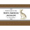 Field Guide to North American Jackalope, 2e: (Expanded Edition)