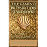 The Camino Preparation Handbook: Get the most out of your Camino by being prepared.
