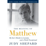 The Meaning of Matthew: My Son's Murder in Laramie, and a World Transformed