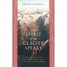 The Spirit of the Glacier Speaks: Ancestral Teachings of the Andean World for the Time of Natural Disorder