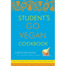 Student's Go Vegan Cookbook: Over 135 Quick, Easy, Cheap, and Tasty Vegan Recipes