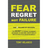 Fear Regret, Not Failure: The 7 Pillars of Success: "The SECRET to forging the mindset necessary to take risk, create wealth and succeed in an u