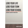 Leadership Lessons for Young Adults: Lead your Life Lead your Team Lead your School