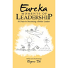 Eureka Moments of Leadership: 50 Days to Becoming a Better Leader