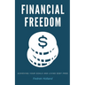 Financial Freedom: Achieving Your Goals and Living Debt Free