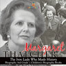 Margaret Thatcher The Iron Lady Who Made History - Biography 3rd Grade Children's Biography Books: The Iron Lady Who Made History - Biography 3rd Grad