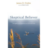 Skeptical Believer: Thoughts and Questions on Life and Faith