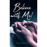 Believe with Me!