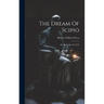 The Dream Of Scipio: (de Re Publica Vi 9-29)