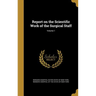 Report on the Scientific Work of the Surgical Staff; Volume 1