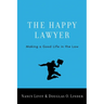 Happy Lawyer: Making a Good Life in the Law