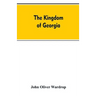 The kingdom of Georgia; notes of travel in a land of woman, wine and song, to which are appended historical, literary, and political sketches, specime