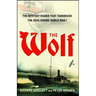 The Wolf: The Mystery Raider That Terrorized the Seas During World War I