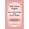 York County, Virginia Wills, Inventories and Court Orders, 1732-1737