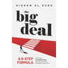 The Big Deal: A 6-Step Formula to Kill Your Low Sales Stress and Help You to Close the Biggest Deals Ever