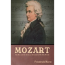 Mozart: The Man and the Artist, as Revealed in His Own Words