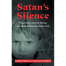Satan's Silence: Ritual Abuse and the Making of a Modern American Witch Hunt