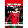 Christiano Ronaldo's Legacy: The goat of Football, the king of Champions League, the Top Scorer, the complete Player.