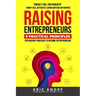 Raising Entrepreneurs: 9 Practical Principles for Raising Your Kids to Become Entrepreneurs