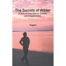 The Secrets of Wilder - A Story of Inner Silence, Ecstasy and Enlightenment: (2012 Compact Edition)