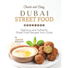 Quick and Easy Dubai Street Food Cookbook: Delicious and Authentic Street Food Recipes from Dubai