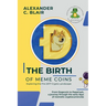 The Birth of Meme Coins: From Dogecoin to PepeCash, a journey through the early days of memetic cryptocurrencies