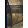 Calgary Cavalcade; From Fort to Fortune