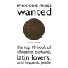 Mexico's Most Wanted: The Top 10 Book of Chicano Culture, Latin Lovers, and Hispanic Pride