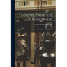Florine, Princess Of Burgundy: A Tale Of The First Crusaders