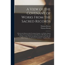 A View of the Covenant of Works From the Sacred Records: Wherein the Parties in That Covenant, Its Parts...our Father Adam's Breaking of It, the Imput