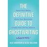 The Definitive Guide to Ghostwriting