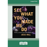See What You Made Me Do: Power, Control and Domestic Abuse [Standard Large Print 16 Pt Edition]