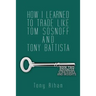 How I learned to trade like Tom Sosnoff and Tony Battista: Book Two. Advanced Strategies and Insights