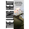 The Long Heat: Climate Politics When It's Too Late