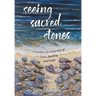 Seeing Sacred Stones: A Family's ALS Journey of Love, Healing and Faith