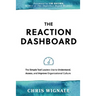The REACTION Dashboard: The simple tool leaders use to understand, assess, and improve organizational culture.