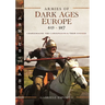 Armies of Dark Ages Europe, 613-987: Charlemagne, the Carolingians and Their Enemies