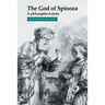 The God of Spinoza: A Philosophical Study