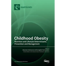 Childhood Obesity: Nutrition and Lifestyle Determinants, Prevention and Management