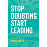 Stop Doubting, Start Leading: Your own unique way