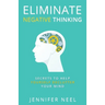 Eliminate Negative Thinking: Secrets to Help Yourself Declutter Your mind, How to Stop Overthining and Stop Procrastination
