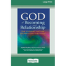 God of Becoming and Relationship: The Dynamic Nature of Process Theology [Large Print 16 Pt Edition]