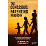 The Conscious Parenting Handbook, 365 Conscious Parenting Posts, Tips, and Therapeutic Play Activities