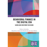 Behavioral Finance in the Digital Era: Saving and Investment Decisions