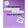 The Big Book of FIRST GRADE "Sight Word" Word Searches: "Sight Word" word search workbook for kids! Education is FUN!