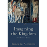 Imagining the Kingdom: How Worship Works
